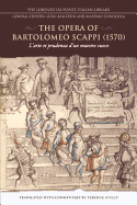 The Opera of Bartolomeo Scappi (1570): L'arte et prudenza d'un maestro cuoco (The Art and Craft of a Master Cook)