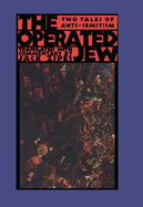 The Operated Jew: Two Tales of Anti-Semitism