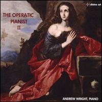 The Operatic Pianist II - Andrew Wright (piano); Franz Liszt (piano)