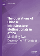 The Operations of Chinese Infrastructure Multinationals in Africa: Mediating Two Development Processes