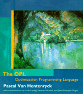 The Opl Optimization Programming Language - Van Hentenryck, Pascal, and Michel, Laurence A (Contributions by), and Puget, Jean-Francois (Contributions by)