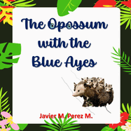 The Opossum with the Blue Ayes