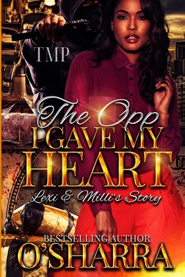 The Opp I Gave My Heart: Lexi & MILLI's Story - O'Sharra