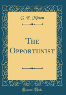 The Opportunist (Classic Reprint)