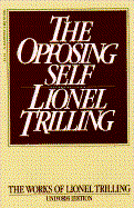 The Opposing Self: Nine Essays in Criticism - Trilling, Lionel, Professor
