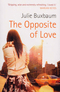 The Opposite Of Love - Buxbaum, Julie
