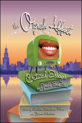 The Oprah Affect: Critical Essays on Oprah's Book Club - Konchar Farr, Cecilia (Editor), and Harker, Jaime (Editor)