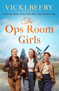 The Ops Room Girls: An uplifting and romantic WW2 saga