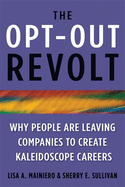 The Opt-Out Revolt: Why People Are Leaving Companies to Create Kaleidoscope Careers