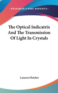 The Optical Indicatrix And The Transmission Of Light In Crystals