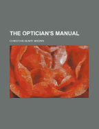 The Optician's Manual; Volume 2