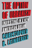 The Option of Urbanism: Investing in a New American Dream