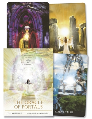 The Oracle of Portals: Traversing Gateways of Power and Possibility - Whitehurst, Tess/ Savolainen, Laila