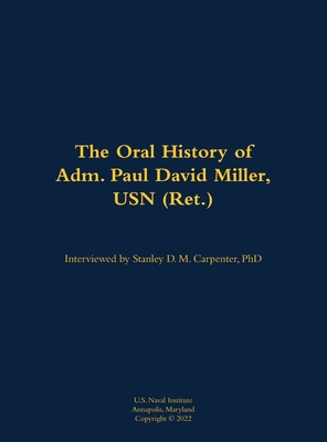 The Oral History of Adm. Paul David Miller, USN (Ret.): 1941 - Miller, Paul David (As Told by), and Carpenter, Stanley D M