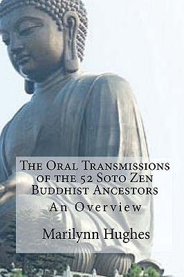 The Oral Transmissions of the 52 Soto Zen Buddhist Ancestors: An Overview - Hughes, Marilynn