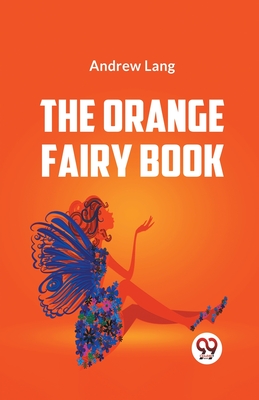 The Orange Fairy Book - Andrew Lang, Ed