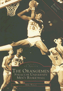 The Orangemen: Syracuse University Men's Basketball - Waters, Mike