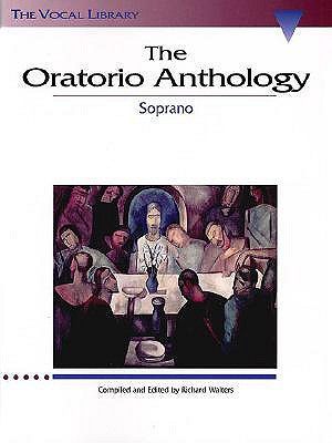 The Oratorio Anthology: The Vocal Library Soprano - Hal Leonard Corp (Creator), and Walters, Richard