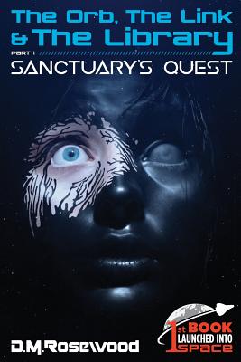 The Orb, the Link & the Library: Sanctuary's Quest - Rosewood, D M