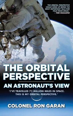 The Orbital Perspective: An Astronaut's View - Garan, Colonel Ron