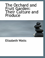 The Orchard and Fruit Garden: Their Culture and Produce (Large Print Edition)