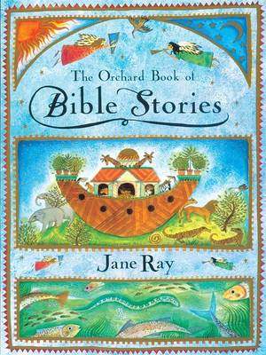 The Orchard Book Of Bible Stories - Ray, Jane