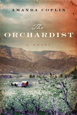 The Orchardist - Coplin, Amanda