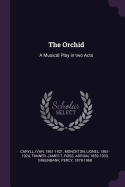 The Orchid: A Musical Play in two Acts