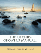 The Orchid-Grower's Manual