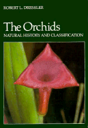 The Orchids: Natural History and Classification - Dressler, Robert L