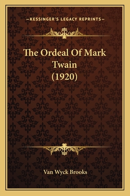 The Ordeal Of Mark Twain (1920) - Brooks, Van Wyck