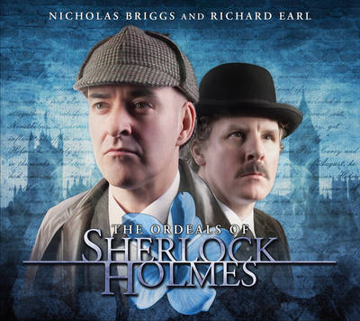 The Ordeals of Sherlock Holmes - Barnes, Jonathan, and Briggs, Nicholas (Read by), and Richard, Earl (Read by)