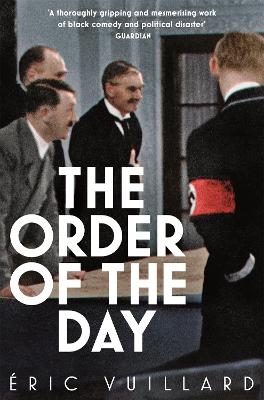 The Order of the Day - Vuillard, Eric, and Polizzotti, Mark (Translated by)