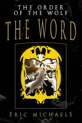 The Order of the Wolf: The Word - Michaels, Eric