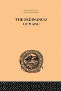 The Ordinances of Manu: Translated from the Sanskrit
