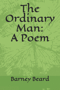 The Ordinary Man: A Poem