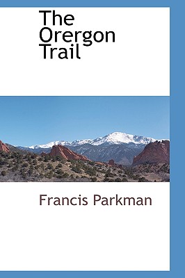 The Orergon Trail - Parkman, Francis, Jr.