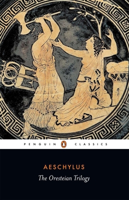 The Oresteian Trilogy: Agamemnon; The Choephori; The Eumenides - Aeschylus, and Vellacott, Philip (Notes by)