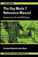 The Org Mode 7 Reference Manual (for Org Version 7.3)