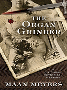 The Organ Grinder: A Dutchman Historical Mystery