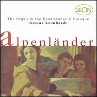 The Organ in the Renaissance & Baroque: Alpenländer - Gustav Leonhardt (organ)