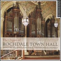 The Organ of Rochdale Town Hall: Overture Transcriptions, Vol. 2 - Timothy Byram-Wigfield (organ)
