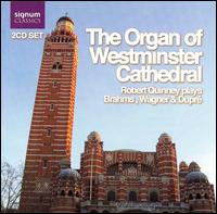The Organ of Westminster Cathedral: Robert Quinney Plays Brahms, Wagner & Dupr - Robert Quinney (organ)