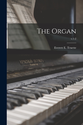 The Organ; v.1-2 - Truette, Everett E (Everett Ellswort (Creator)