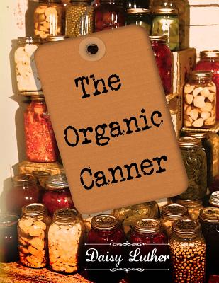 The Organic Canner - Luther, Daisy