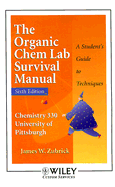 The Organic Chem Lab Survival Manual: Chemistry 330 University of Pittsburgh: A Student's Guide to Techniques