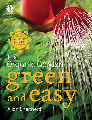 The Organic Garden: Green and Easy - Shepherd, Allan