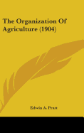 The Organization Of Agriculture (1904)