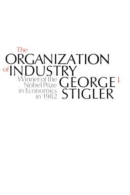 The Organization of Industry - Stigler, George J