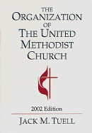 The Organization of the United Methodist Church: 2002 Edition